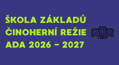 ŠKOLA ZÁKLADŮ ČINOHERNÍ REŽIE ADA 2026 _ 2027